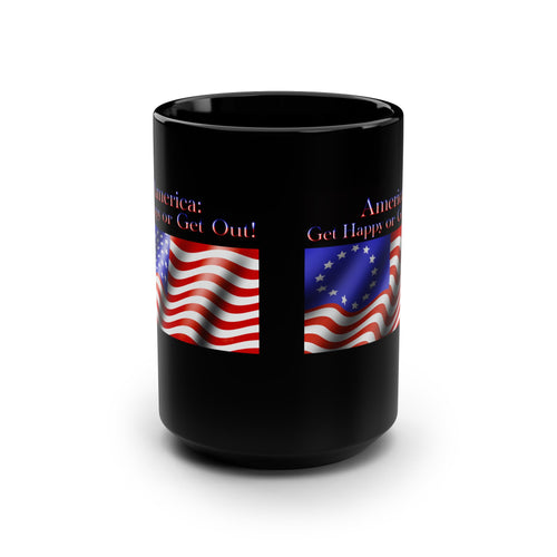 America: Get Happy or Get Out!  Black Mug, 15oz