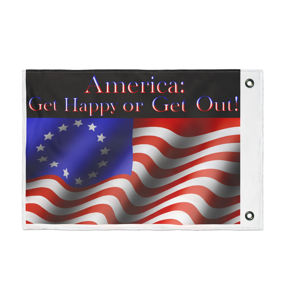 Double-Sided American Flag - "America: Get Happy or Get Out!" Patriotic Outdoor Banner