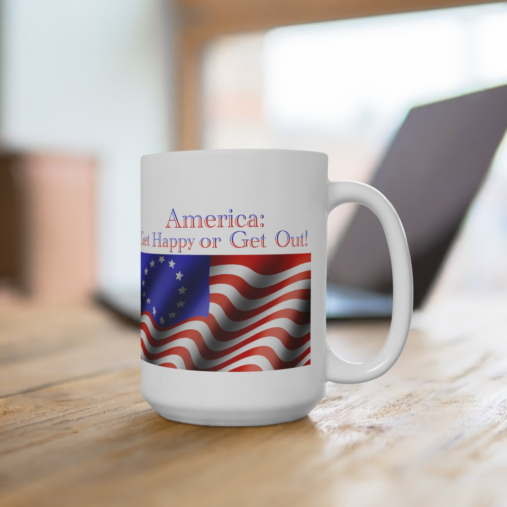 15oz Patriotic Mug — "America: Be Glad Happy or Get Out!" Flag Design