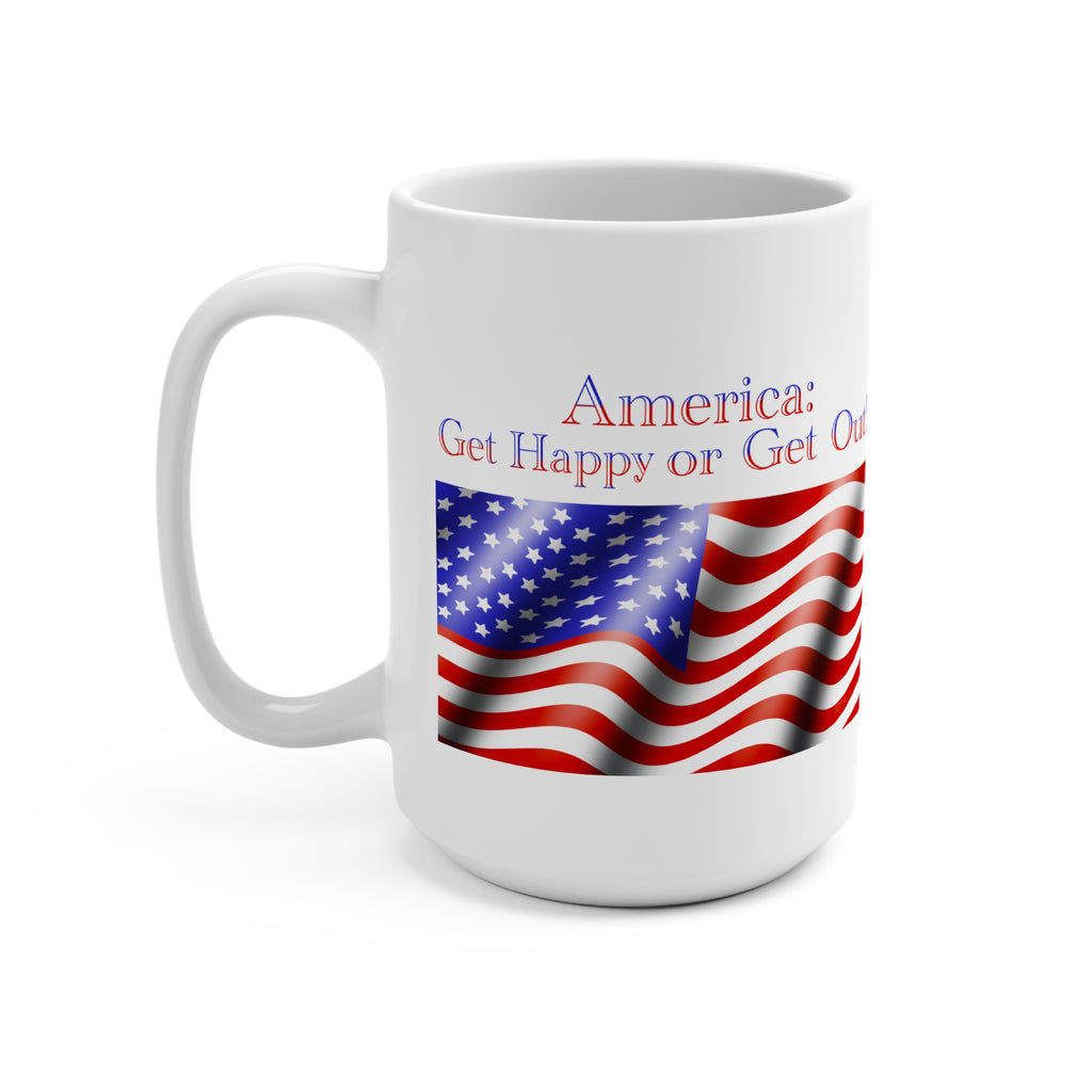 15oz Patriotic Mug — "America: Be Glad Happy or Get Out!" Flag Design